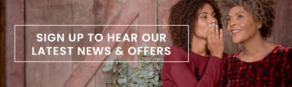 Sign up to hear our latest news and offers